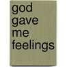 God Gave Me Feelings door Catherine Mackenzie