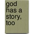 God Has A Story, Too