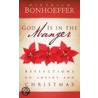 God Is In The Manger by Dietrich Bonhoeffer