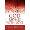 God Rhymes With Love by Beauting Jhaun