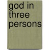 God in Three Persons by E.C. Beisner