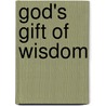 God's Gift Of Wisdom door Roger Price
