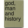 God, Man And History by Hazony David