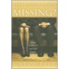 God, What's Missing? by Carol Peet