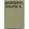 Godolphin, Volume 4. by Sir Edward Bulwar Lytton