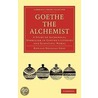 Goethe The Alchemist by Ronald Douglas Gray