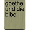 Goethe Und Die Bibel door Hermann Henkel