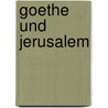 Goethe Und Jerusalem door Rosa Kaulitz-Niedeck