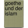 Goethe und der Islam door Katharina Mommsen