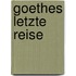 Goethes letzte Reise