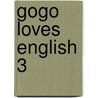 Gogo Loves English 3 by Mary McIntosh