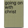 Going On With Christ by The Navigators