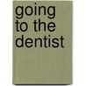 Going To The Dentist by Lori Mortensen