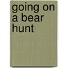 Going on a Bear Hunt by Michael Roxenbury