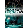 Gold From Dark Mines by Irene Howat
