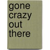 Gone Crazy Out There door Franchesca Rochberg