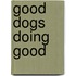 Good Dogs Doing Good