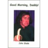 Good Morning, Daddy! by John Slade