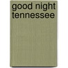Good Night Tennessee door Adam Gamble