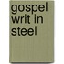 Gospel Writ In Steel