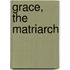 Grace, The Matriarch