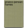 Graeco-Persian Names door Alvin Harrison Stonecipher