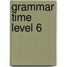 Grammar Time Level 6 by Sandy Jervis