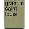 Grant in Saint Louis door Walter Stevens