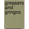 Greasers And Gringos by Jerome R. Adams