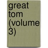 Great Tom (Volume 3) door Unknown Author