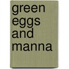 Green Eggs And Manna by Judith Burkhardt