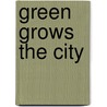 Green Grows The City by Beverley Nichols