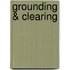 Grounding & Clearing