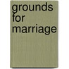 Grounds For Marriage by John F. Crosby Ph.D.