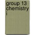 Group 13 Chemistry I