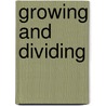 Growing and Dividing door Ellen Thro