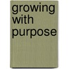 Growing with Purpose door Jon Walker