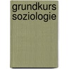 Grundkurs Soziologie door Hans Peter Henecka