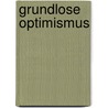 Grundlose Optimismus door Heinrich Landesmann