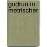 Gudrun in Metrischer door Heinrich Kamp