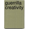 Guerrilla Creativity door Jay Conrad Levinson