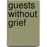 Guests Without Grief by Paula Jhung