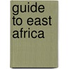 Guide To East Africa door Nina Casimati