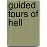 Guided Tours of Hell by Francine Prose