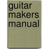 Guitar Makers Manual by Jim Williams