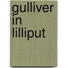 Gulliver In Lilliput by Johathan Swift