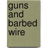 Guns And Barbed Wire by Thomas Geve
