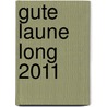 Gute Laune long 2011 door Onbekend