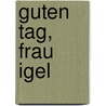Guten Tag, Frau Igel door Wolfgang Buschmann