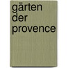 Gärten der Provence door Gudrun Mangold